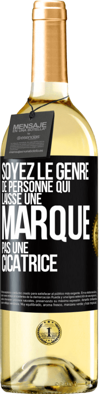 Envoi gratuit | Vin blanc Édition WHITE Soyez le genre de personne qui laisse une marque, pas une cicatrice Étiquette Noire. Étiquette personnalisable Vin jeune Récolte 2023 Verdejo