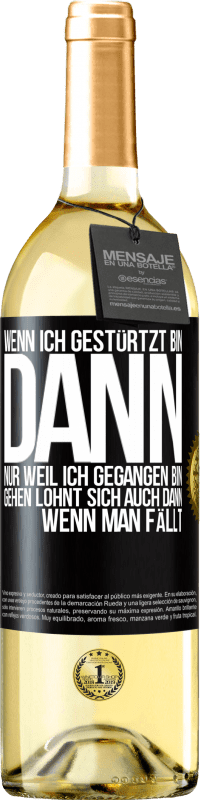 29,95 € Kostenloser Versand | Weißwein WHITE Ausgabe Wenn ich gestürtzt bin, dann nur, weil ich gegangen bin. Gehen lohnt sich auch dann, wenn man fällt Schwarzes Etikett. Anpassbares Etikett Junger Wein Ernte 2023 Verdejo