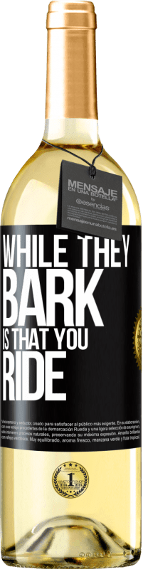 29,95 € Бесплатная доставка | Белое вино Издание WHITE Пока они лают, это то, что ты едешь Черная метка. Настраиваемая этикетка Молодое вино Урожай 2023 Verdejo