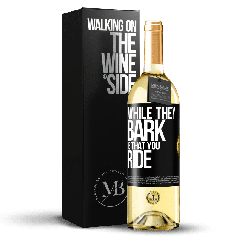 29,95 € Free Shipping | White Wine WHITE Edition While they bark is that you ride Black Label. Customizable label Young wine Harvest 2023 Verdejo