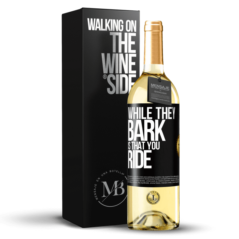 29,95 € Free Shipping | White Wine WHITE Edition While they bark is that you ride Black Label. Customizable label Young wine Harvest 2025 Verdejo