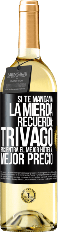 Envío gratis | Vino Blanco Edición WHITE Si te mandan a la mierda, recuerda: Trivago encuentra el mejor hotel al mejor precio Etiqueta Negra. Etiqueta personalizable Vino joven Cosecha 2023 Verdejo