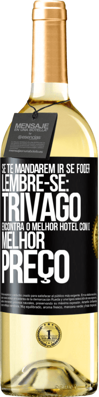 Envio grátis | Vinho branco Edição WHITE Se te mandarem ir se foder, lembre-se: Trivago encontra o melhor hotel com o melhor preço Etiqueta Preta. Etiqueta personalizável Vinho jovem Colheita 2023 Verdejo