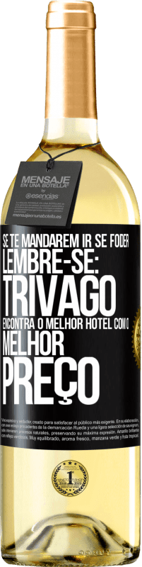 29,95 € | Vinho branco Edição WHITE Se te mandarem ir se foder, lembre-se: Trivago encontra o melhor hotel com o melhor preço Etiqueta Preta. Etiqueta personalizável Vinho jovem Colheita 2025 Verdejo