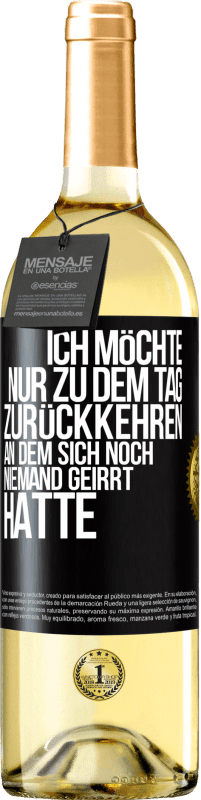 29,95 € Kostenloser Versand | Weißwein WHITE Ausgabe Ich möchte nur zu dem Tag zurückkehren, an dem sich noch niemand geirrt hatte Schwarzes Etikett. Anpassbares Etikett Junger Wein Ernte 2025 Verdejo
