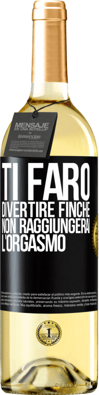 Spedizione Gratuita | Vino bianco Edizione WHITE Ti farò divertire finché non raggiungerai l'orgasmo Etichetta Nera. Etichetta personalizzabile Vino giovane Raccogliere 2023 Verdejo