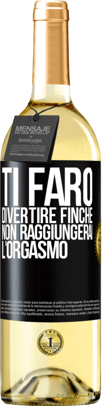 «Ti farò divertire finché non raggiungerai l'orgasmo» Edizione WHITE