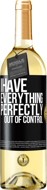 29,95 € Free Shipping | White Wine WHITE Edition I have everything perfectly out of control Black Label. Customizable label Young wine Harvest 2025 Verdejo