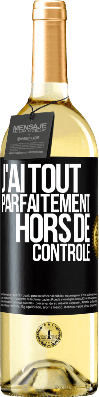 29,95 € | Vin blanc Édition WHITE J'ai tout parfaitement hors de contrôle Étiquette Noire. Étiquette personnalisable Vin jeune Récolte 2023 Verdejo