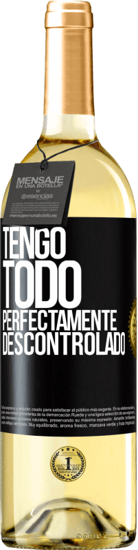 29,95 € | Vino Blanco Edición WHITE Tengo todo perfectamente descontrolado Etiqueta Negra. Etiqueta personalizable Vino joven Cosecha 2023 Verdejo