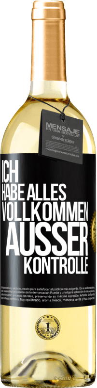 29,95 € | Weißwein WHITE Ausgabe Ich habe alles vollkommen außer Kontrolle Schwarzes Etikett. Anpassbares Etikett Junger Wein Ernte 2023 Verdejo