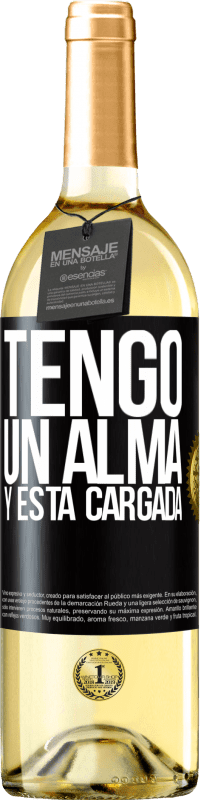 «Tengo un alma y está cargada» Edición WHITE