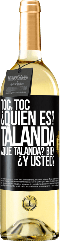 29,95 € | Vino Blanco Edición WHITE Toc, toc. ¿Quién es? Talanda ¿Qué Talanda? Bien ¿y usted? Etiqueta Negra. Etiqueta personalizable Vino joven Cosecha 2023 Verdejo