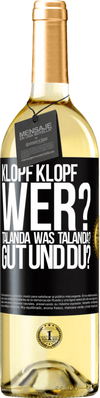 29,95 € | Weißwein WHITE Ausgabe Klopf klopf. Wer? Talanda Was Talanda? Gut und du? Schwarzes Etikett. Anpassbares Etikett Junger Wein Ernte 2023 Verdejo