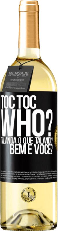 «TOC Toc. Who? Talanda O que Talanda? Bem e você?» Edição WHITE