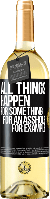 Free Shipping | White Wine WHITE Edition All things happen for something, for an asshole for example Black Label. Customizable label Young wine Harvest 2023 Verdejo