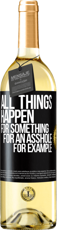 29,95 € Free Shipping | White Wine WHITE Edition All things happen for something, for an asshole for example Black Label. Customizable label Young wine Harvest 2025 Verdejo