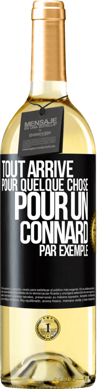 Envoi gratuit | Vin blanc Édition WHITE Tout arrive pour quelque chose, pour un connard par exemple Étiquette Noire. Étiquette personnalisable Vin jeune Récolte 2023 Verdejo