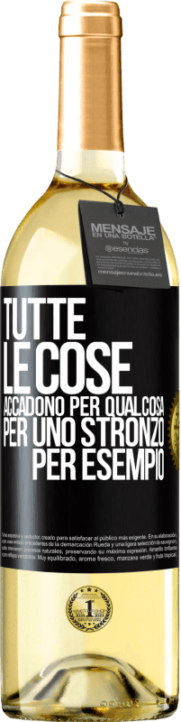 Spedizione Gratuita | Vino bianco Edizione WHITE Tutte le cose accadono per qualcosa, per uno stronzo per esempio Etichetta Nera. Etichetta personalizzabile Vino giovane Raccogliere 2023 Verdejo