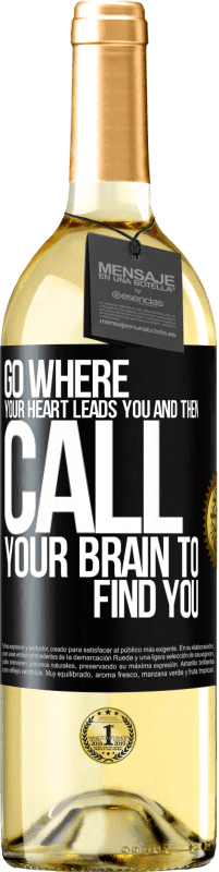 Free Shipping | White Wine WHITE Edition Go where your heart leads you and then call your brain to find you Black Label. Customizable label Young wine Harvest 2023 Verdejo