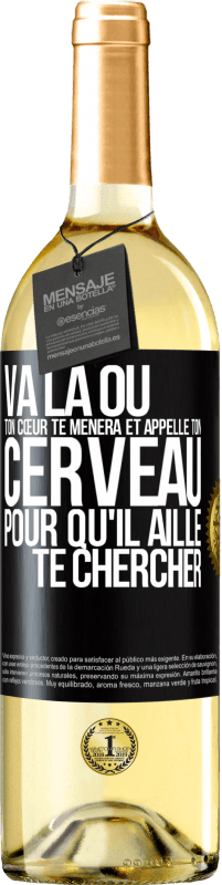 Envoi gratuit | Vin blanc Édition WHITE Va là où ton cœur te mènera et appelle ton cerveau pour qu'il aille te chercher Étiquette Noire. Étiquette personnalisable Vin jeune Récolte 2023 Verdejo