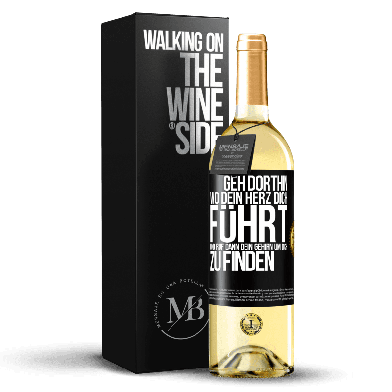 29,95 € Kostenloser Versand | Weißwein WHITE Ausgabe Geh dorthin, wo dein Herz dich führt, und ruf dann dein Gehirn, um dich zu finden Schwarzes Etikett. Anpassbares Etikett Junger Wein Ernte 2025 Verdejo
