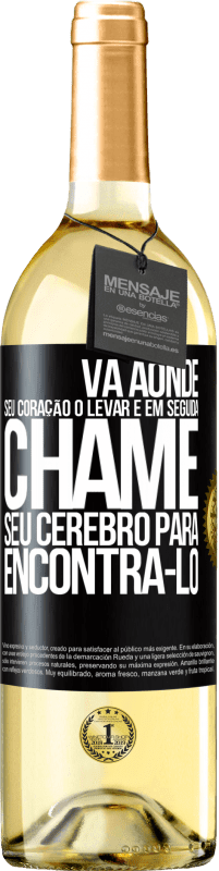 29,95 € Envio grátis | Vinho branco Edição WHITE Vá aonde seu coração o levar e, em seguida, chame seu cérebro para encontrá-lo Etiqueta Preta. Etiqueta personalizável Vinho jovem Colheita 2023 Verdejo