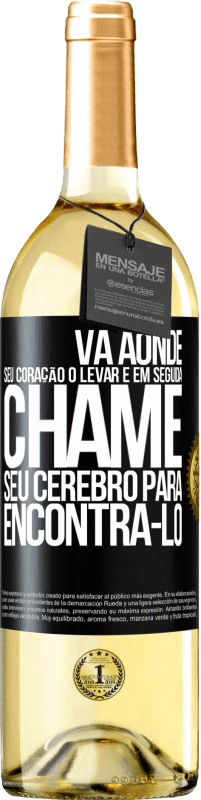 29,95 € Envio grátis | Vinho branco Edição WHITE Vá aonde seu coração o levar e, em seguida, chame seu cérebro para encontrá-lo Etiqueta Preta. Etiqueta personalizável Vinho jovem Colheita 2025 Verdejo