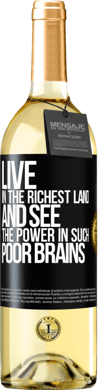 Free Shipping | White Wine WHITE Edition Live in the richest land and see the power in such poor brains Black Label. Customizable label Young wine Harvest 2023 Verdejo