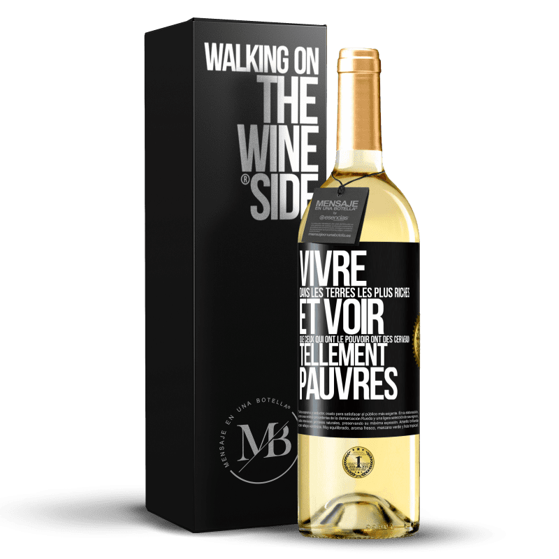 29,95 € Envoi gratuit | Vin blanc Édition WHITE Vivre dans les terres les plus riches et voir que ceux qui ont le pouvoir ont des cerveaux tellement pauvres Étiquette Noire. Étiquette personnalisable Vin jeune Récolte 2023 Verdejo