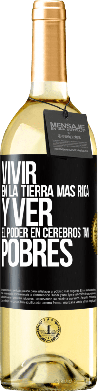 Envío gratis | Vino Blanco Edición WHITE Vivir en la tierra más rica y ver el poder en cerebros tan pobres Etiqueta Negra. Etiqueta personalizable Vino joven Cosecha 2023 Verdejo