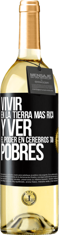 29,95 € Envío gratis | Vino Blanco Edición WHITE Vivir en la tierra más rica y ver el poder en cerebros tan pobres Etiqueta Negra. Etiqueta personalizable Vino joven Cosecha 2025 Verdejo