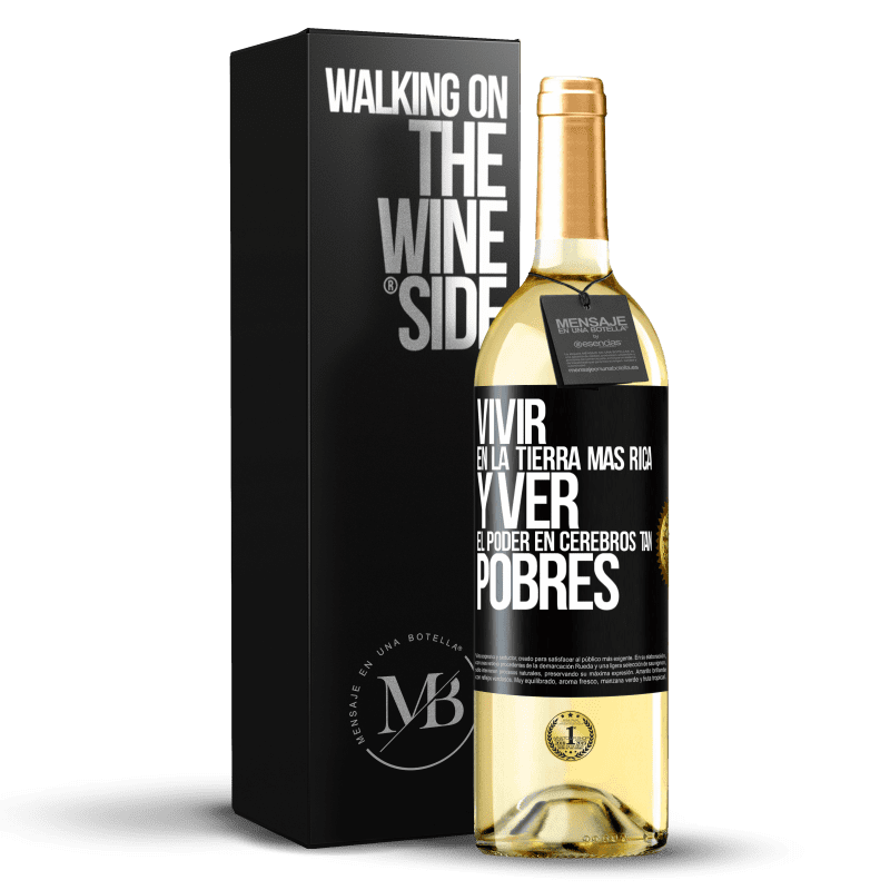 29,95 € Envío gratis | Vino Blanco Edición WHITE Vivir en la tierra más rica y ver el poder en cerebros tan pobres Etiqueta Negra. Etiqueta personalizable Vino joven Cosecha 2025 Verdejo