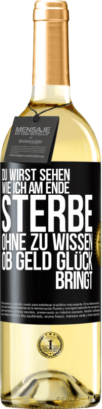 «Du wirst sehen, wie ich am Ende sterbe, ohne zu wissen, ob Geld Glück bringt» WHITE Ausgabe