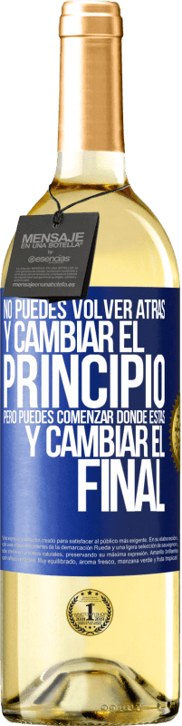 29,95 € Envío gratis | Vino Blanco Edición WHITE No puedes volver atrás y cambiar el principio. Pero puedes comenzar donde estás y cambiar el final Etiqueta Azul. Etiqueta personalizable Vino joven Cosecha 2025 Verdejo