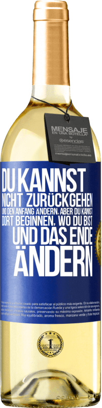 29,95 € | Weißwein WHITE Ausgabe Du kannst nicht zurückgehen und den Anfang ändern, aber du kannst dort beginnen, wo du bist, und das Ende ändern. Blaue Markierung. Anpassbares Etikett Junger Wein Ernte 2024 Verdejo