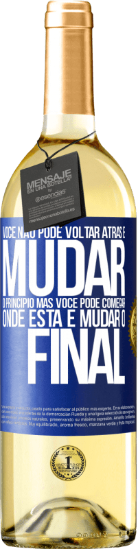 29,95 € | Vinho branco Edição WHITE Você não pode voltar atrás e mudar o princípio. Mas você pode começar onde está e mudar o final Etiqueta Azul. Etiqueta personalizável Vinho jovem Colheita 2024 Verdejo