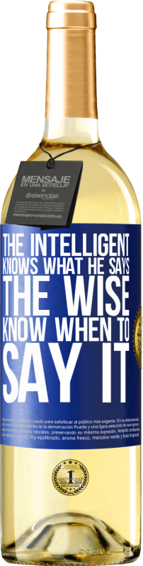 «知的は彼の言うことを知っています。賢い人はいつそれを言うべきかを知っている» WHITEエディション