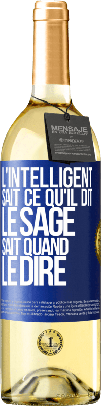 29,95 € | Vin blanc Édition WHITE L'intelligent sait ce qu'il dit. Le sage sait quand le dire Étiquette Bleue. Étiquette personnalisable Vin jeune Récolte 2024 Verdejo