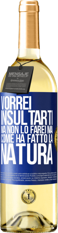 29,95 € Spedizione Gratuita | Vino bianco Edizione WHITE Vorrei insultarti, ma non lo farei mai come ha fatto la natura Etichetta Blu. Etichetta personalizzabile Vino giovane Raccogliere 2025 Verdejo