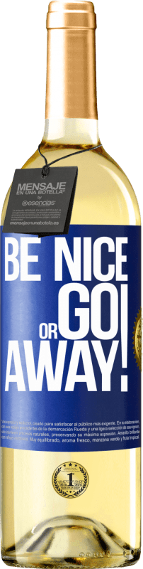 «Be nice or go away» WHITEエディション