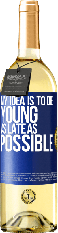 29,95 € | White Wine WHITE Edition My idea is to die young as late as possible Blue Label. Customizable label Young wine Harvest 2023 Verdejo