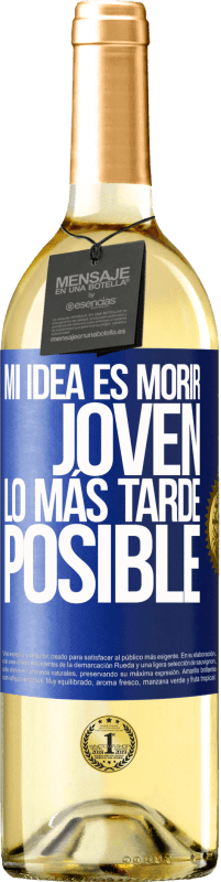 29,95 € | Vino Blanco Edición WHITE Mi idea es morir joven lo más tarde posible Etiqueta Azul. Etiqueta personalizable Vino joven Cosecha 2023 Verdejo
