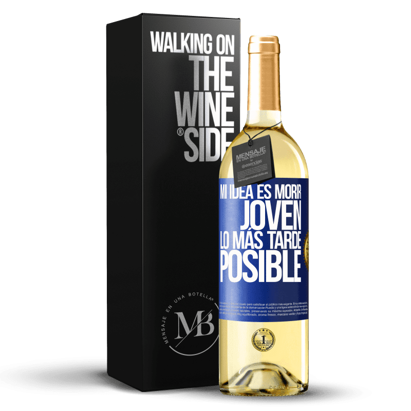 29,95 € Envío gratis | Vino Blanco Edición WHITE Mi idea es morir joven lo más tarde posible Etiqueta Azul. Etiqueta personalizable Vino joven Cosecha 2024 Verdejo