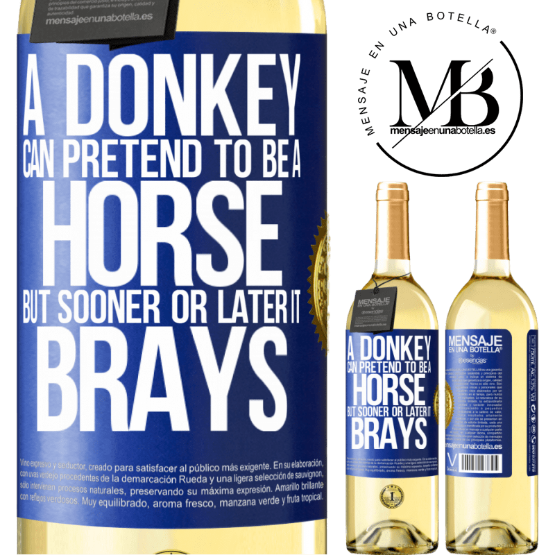 29,95 € Free Shipping | White Wine WHITE Edition A donkey can pretend to be a horse, but sooner or later it brays Blue Label. Customizable label Young wine Harvest 2022 Verdejo