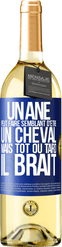 29,95 € | Vin blanc Édition WHITE Un âne peut faire semblant d'être un cheval mais tôt ou tard il brait Étiquette Bleue. Étiquette personnalisable Vin jeune Récolte 2024 Verdejo