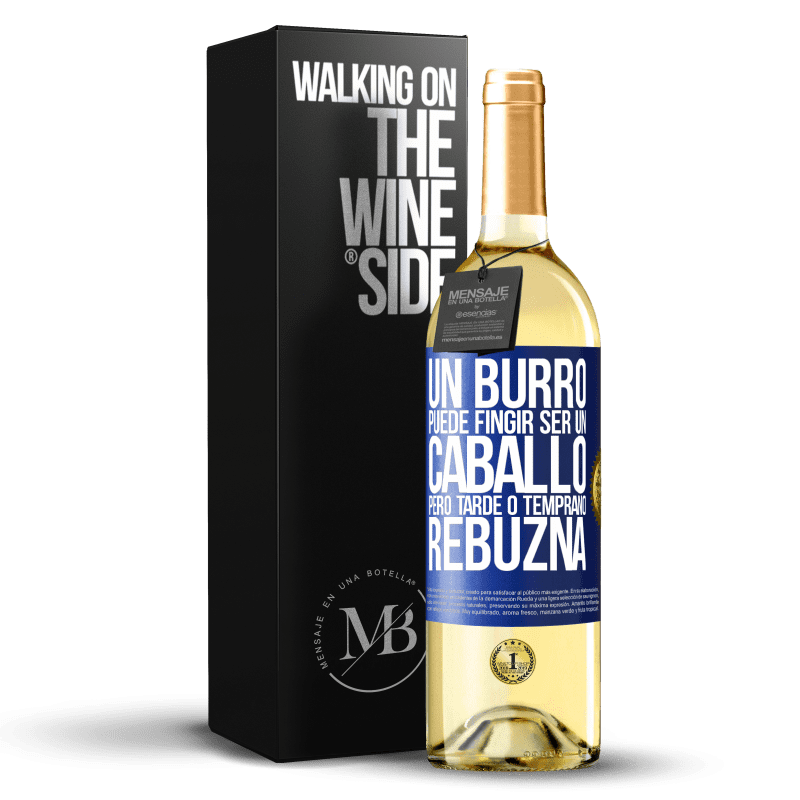 29,95 € Envío gratis | Vino Blanco Edición WHITE Un burro puede fingir ser un caballo, pero tarde o temprano rebuzna Etiqueta Azul. Etiqueta personalizable Vino joven Cosecha 2024 Verdejo