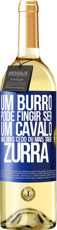 29,95 € | Vinho branco Edição WHITE Um burro pode fingir ser um cavalo, mas mais cedo ou mais tarde zurra Etiqueta Azul. Etiqueta personalizável Vinho jovem Colheita 2024 Verdejo