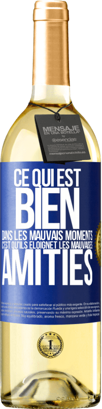 29,95 € | Vin blanc Édition WHITE Ce qui est bien dans les mauvais moments c'est qu'ils éloignet les mauvaises amitiés Étiquette Bleue. Étiquette personnalisable Vin jeune Récolte 2024 Verdejo