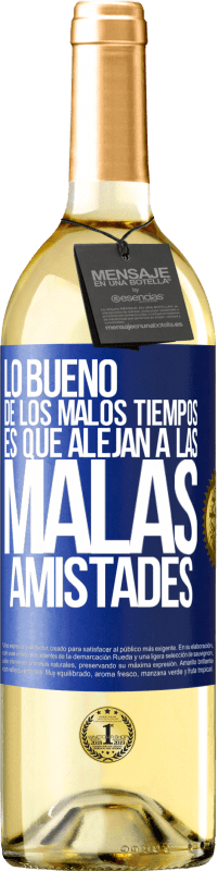 29,95 € | Vino Blanco Edición WHITE Lo bueno de los malos tiempos es que alejan a las malas amistades Etiqueta Azul. Etiqueta personalizable Vino joven Cosecha 2024 Verdejo